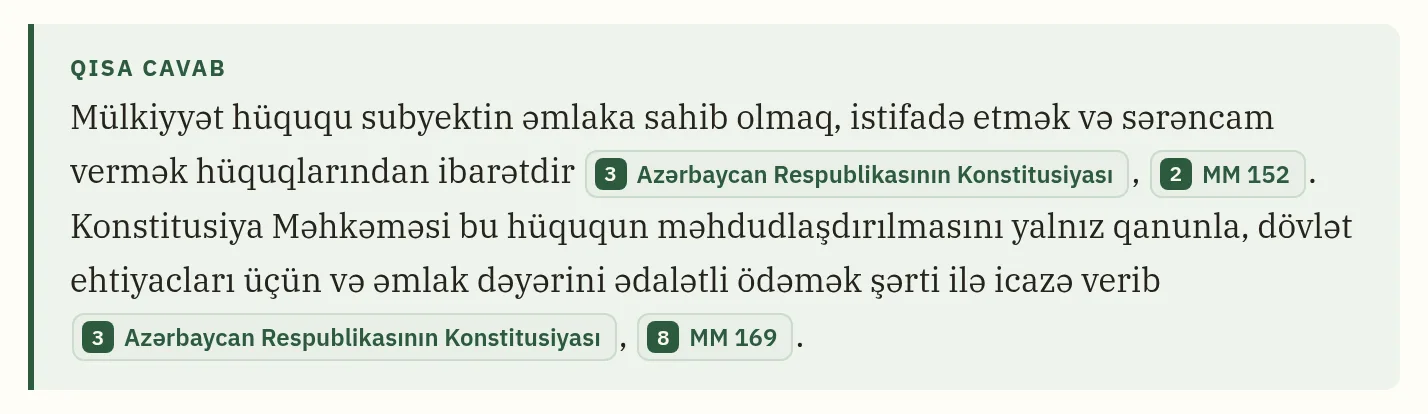 e-Katib Araşdırmaçının qısa cavabı: mülkiyyət hüququ sahib olmaq, istifadə etmək və sərəncam vermək hüquqlarından ibarətdir; istinadlar: Konstitusiya, Mülki Məcəllə maddə 152 və 169.